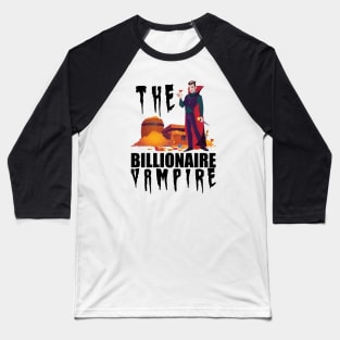 Vampire - The vampire billionaire Baseball T-Shirt